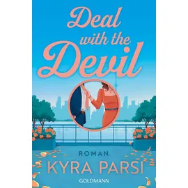 Goldmann Deal with the Devil: Roman - Lass dich verführen! Kyra Parsi ist der neue Stern am Romance-Himmel (Bad-Billionaire-Reihe, Band 1)