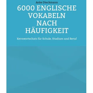BoD – Books on Demand 6000 Englische Vokabeln nach Häufigkeit: Kernwortschatz für Schule, Studium und Beruf