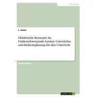 GRIN Verlag Didaktische Konzepte im Förderschwerpunkt Lernen. Unterrichts- und