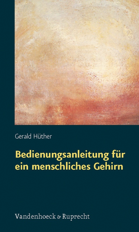 Bedienungsanleitung Für Ein Menschliches Gehirn - Gerald Hüther, Kartoniert (TB)