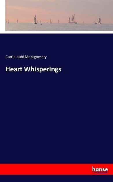 Heart Whisperings - Carrie Judd Montgomery  Kartoniert (TB)