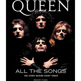 Black Dog & Leventhal Publishers Queen All the Songs: The Story Behind Every Track