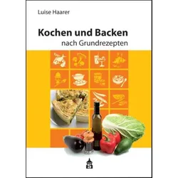 Kochen und Backen nach Grundrezepten