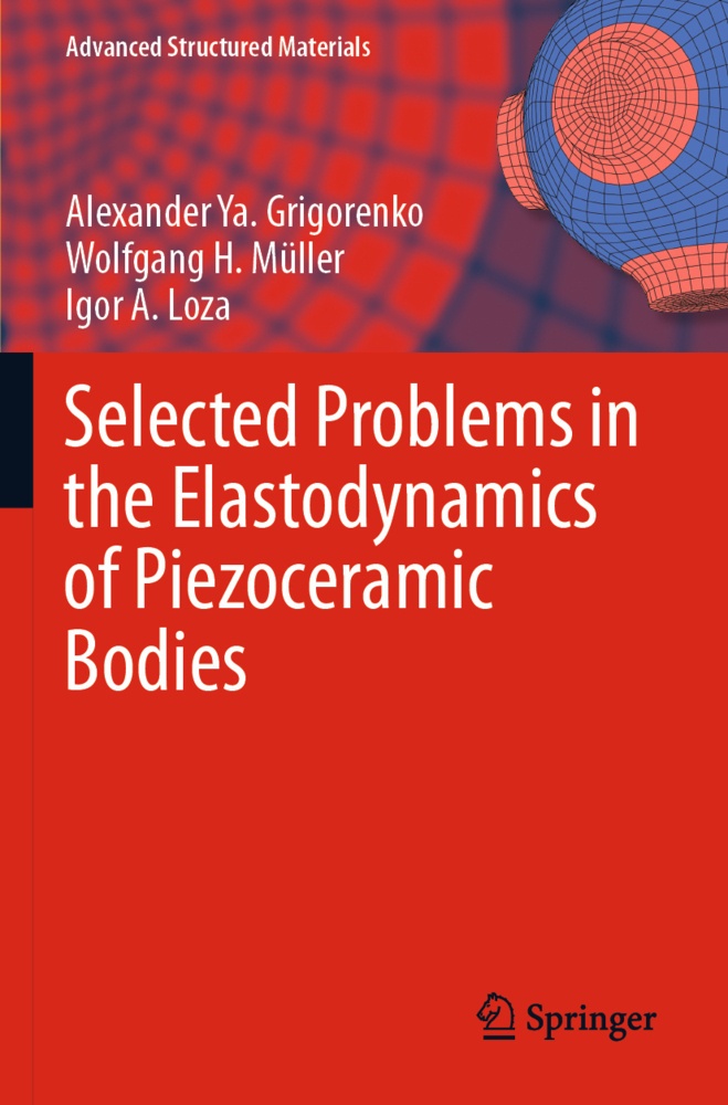 Selected Problems In The Elastodynamics Of Piezoceramic Bodies - Alexander Ya. Grigorenko  Wolfgang H. Müller  Igor A. Loza  Kartoniert (TB)