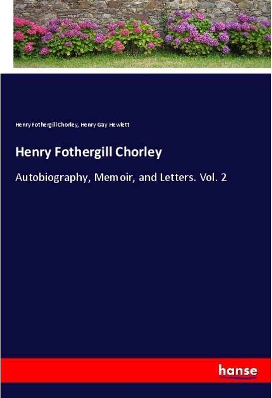 Henry Fothergill Chorley - Henry Fothergill Chorley  Henry Gay Hewlett  Kartoniert (TB)