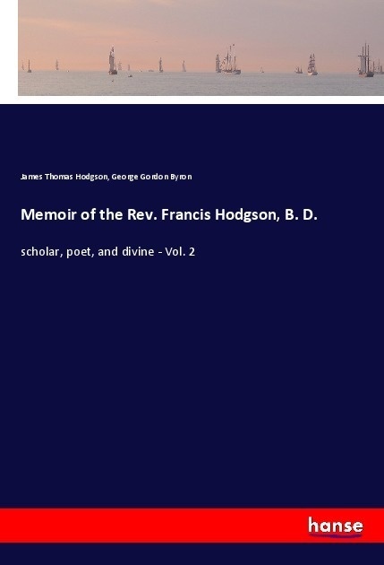 Memoir Of The Rev. Francis Hodgson  B. D. - James Thomas Hodgson  George G. N. Lord Byron  Kartoniert (TB)