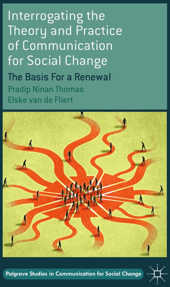 Interrogating the Theory and Practice of Communication for Social Change: Buch von Pradip Ninan Thomas/ Elske van de Fliert