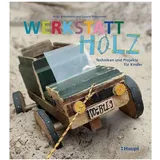 Haupt Verlag AG Werkstatt Holz, von Susann Rittermann/ Antje Rittermann