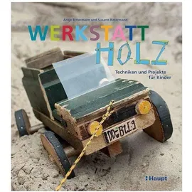 Haupt Verlag AG Werkstatt Holz, von Susann Rittermann/ Antje Rittermann
