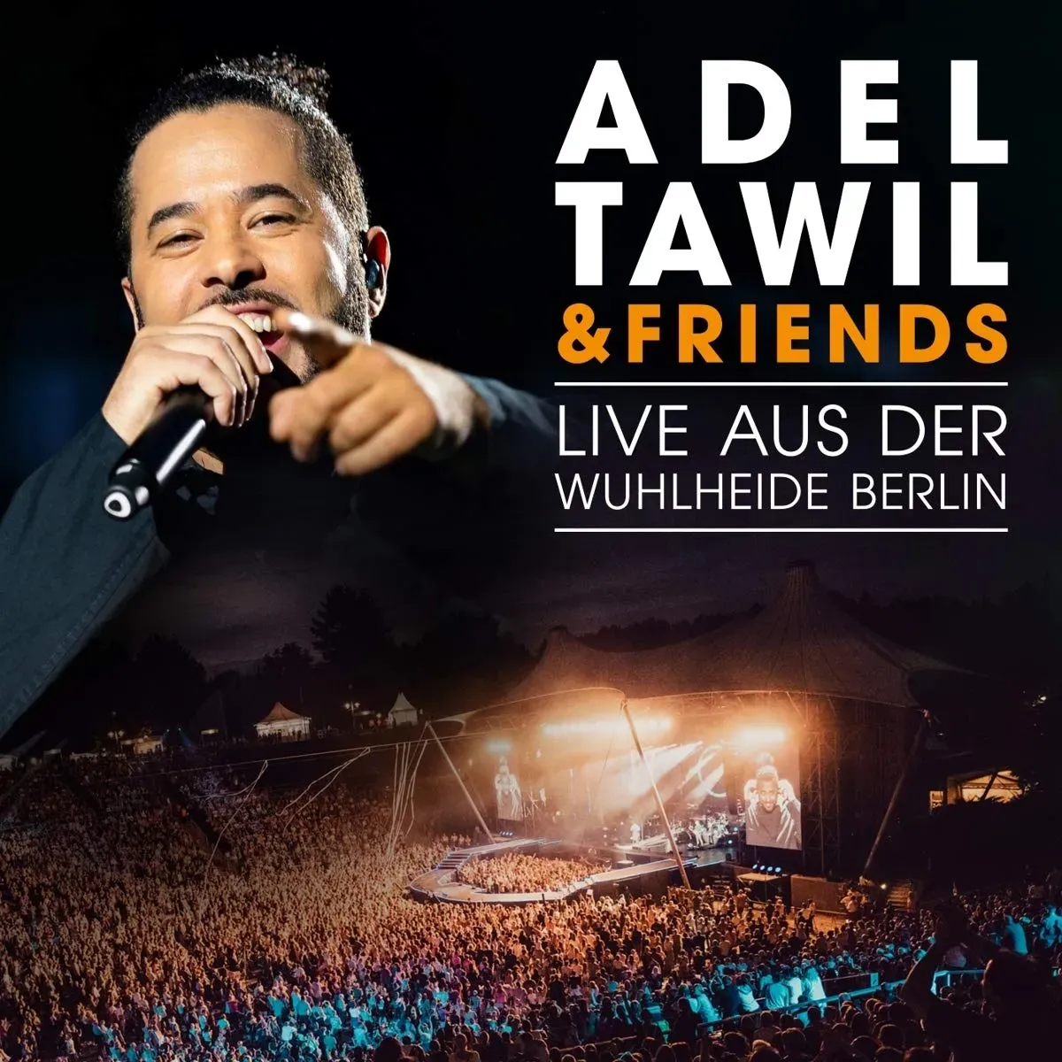 Adel Tawil & Friends:Live aus der Wuhlheide Berlin (Neu differenzbesteuert)