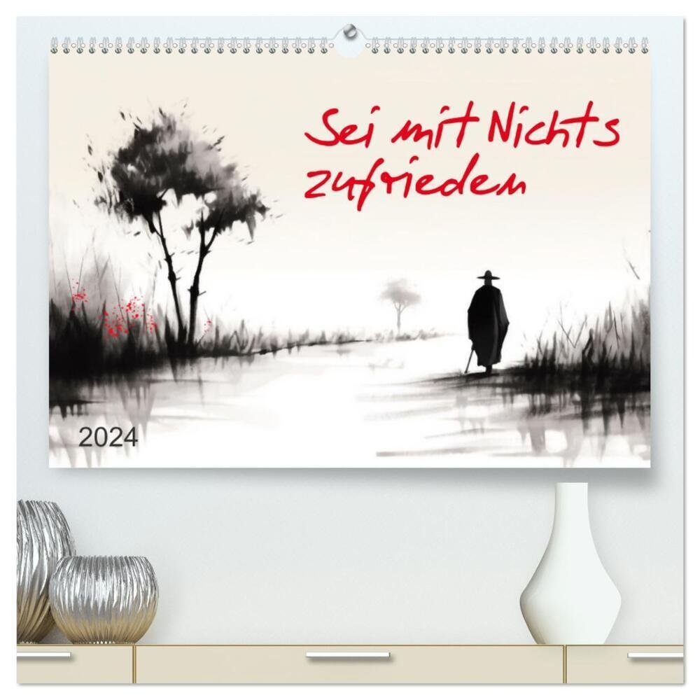 Sei Mit Nichts Zufrieden (Hochwertiger Premium Wandkalender 2024 Din A2 Quer)  Kunstdruck In Hochglanz