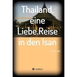 Thailand, eine Liebe. Reise in den Isan