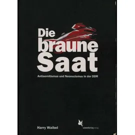 Schmetterling Verlag GmbH Die braune Saat: Antisemitismus und Neonazismus in der DDR