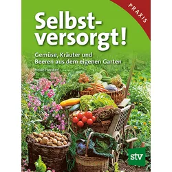 Selbstversorgt – Gemüse, Kräuter und Beeren aus dem eigenen Garten