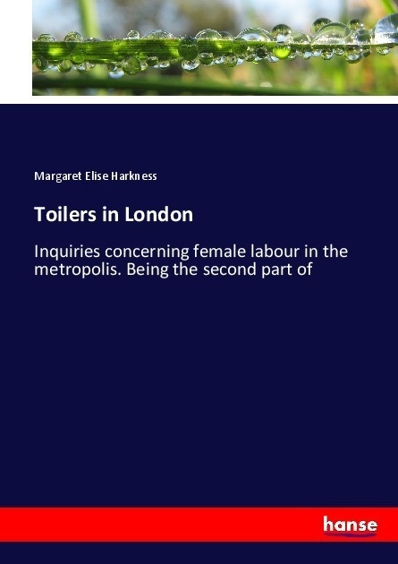 Toilers In London - Margaret Elise Harkness  Kartoniert (TB)