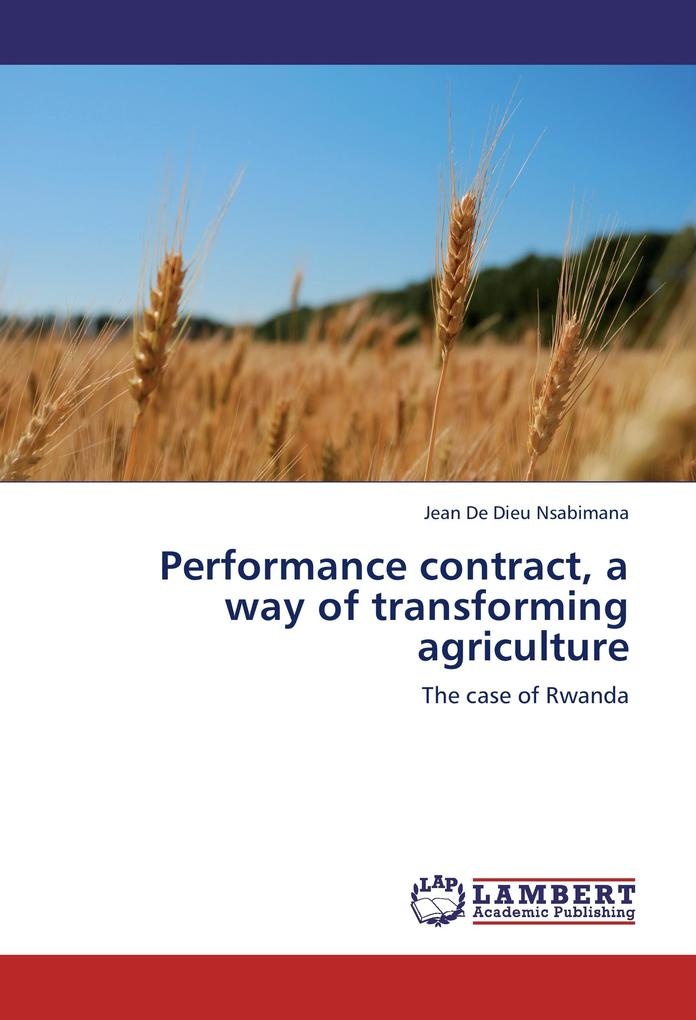 Performance contract a way of transforming agriculture: Buch von Jean De Dieu Nsabimana