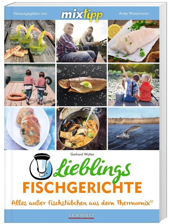Kochen Mit Dem Thermomix® / Mixtipp Lieblingsfischgerichte: Alles Ausser Fischstäbchen Aus Dem Thermomix - Gerhard Walter, Kartoniert (TB)