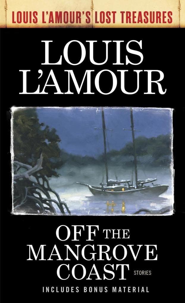Off the Mangrove Coast (Louis L'Amour's Lost Treasures): eBook von Louis L'Amour