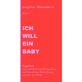 BoD - Books on Demand Ich will ein Baby: Buch von Josephine Himmelreich
