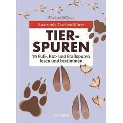Tierspuren - 70 Fuß-, Kot- und Fraßspuren lesen und bestimmen - Anaconda Taschenführer