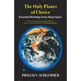 White Crow Books The Only Planet of Choice: Essential Briefings From Deep Space