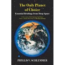 White Crow Books The Only Planet of Choice: Essential Briefings From Deep Space