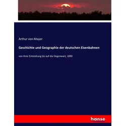 Geschichte und Geographie der deutschen Eisenbahnen