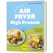 Gräfe und Unzer Lieblingsrezepte aus deinem Airfryer - High Protein
