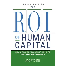 Amacom The Roi of Human Capital: Measuring the Economic Value of Employee Performance