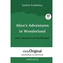 EASYoriginal Alice’s Adventures in Wonderland / Alice’ Abenteuer im Wunderland Softcover (Buch - Lesemethode von Ilya Frank: - Zweisprachige Ausgabe Englisch-Deutsch