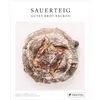 Sauerteig. Gutes Brot backen