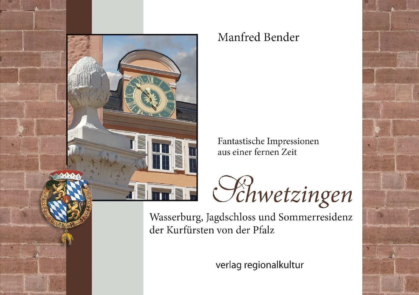 Schwetzingen. Wasserburg  Jagdschloss Und Sommerresidenz Der Kurfürsten Von Der Pfalz - Manfred Bender  Gebunden