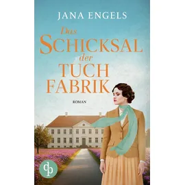 dp DIGITAL PUBLISHERS GmbH Das Schicksal der Tuchfabrik Die historische Familiensaga im 20. Jahrhundert