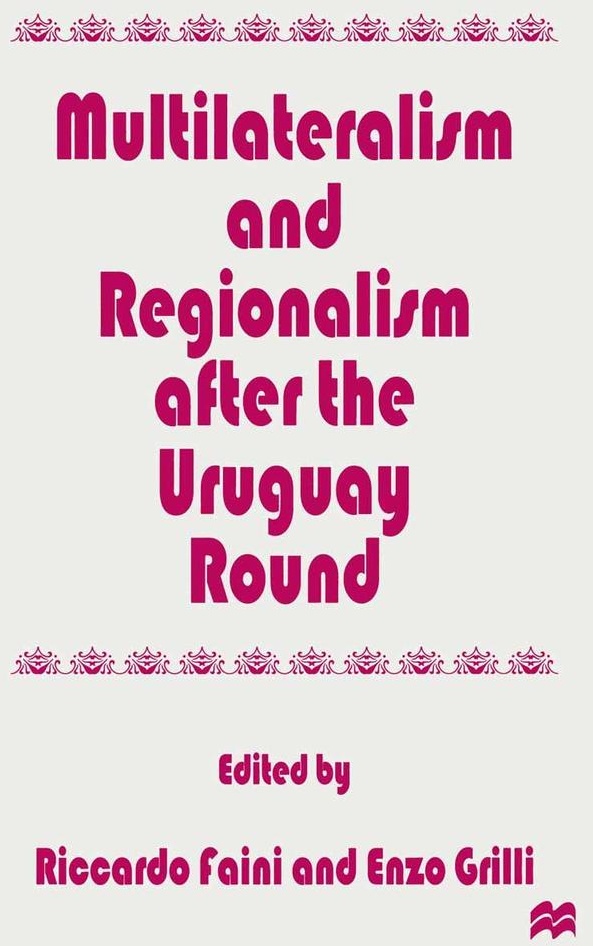 Multilateralism and Regionalism after the Uruguay Round