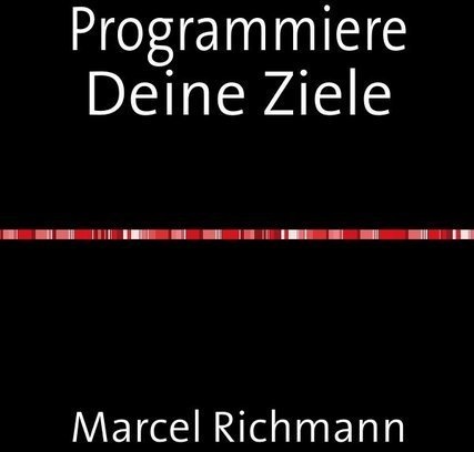 Programmiere Deine Ziele - Marcel Richmann  Kartoniert (TB)