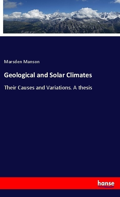 Geological And Solar Climates - Marsden Manson  Kartoniert (TB)