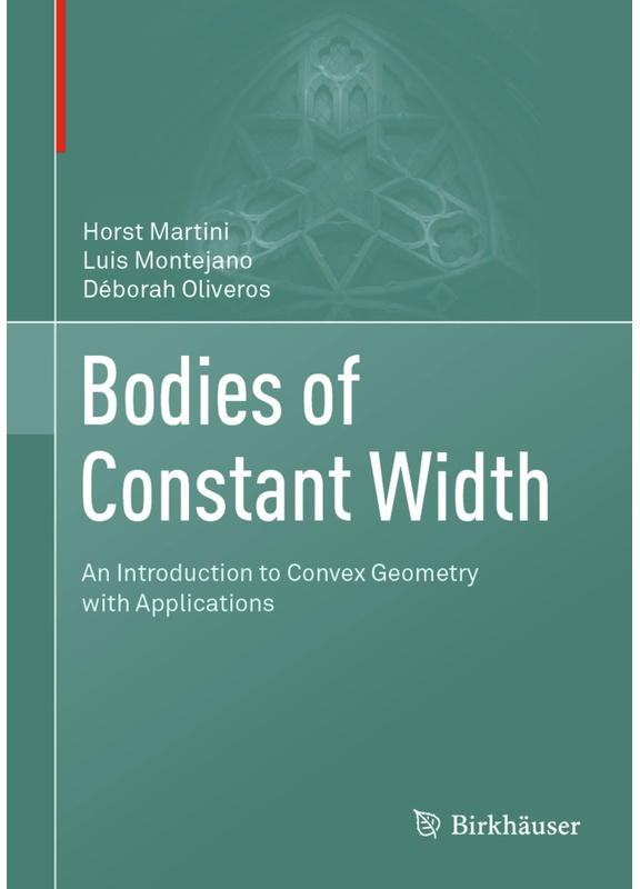 Bodies Of Constant Width - Horst Martini, Luis Montejano, Déborah Oliveros, Gebunden