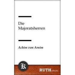Die Majoratsherren als eBook Download von Achim Von Arnim