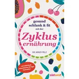 Südwest Verlag Gesund, schlank & fit mit der Zyklusernährung mit individuell anpassbarem 30-Tage-Fastenplan
