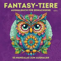 Independently published Fantasy-Tiere. Ausmalbuch für Erwachsene im Mandala-Stil. 55 Mandalas zum Ausmalen. Gönn Dir einfach mal was Schönes!: Band 1