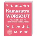 DK Kamasutra Workout: Train hard & have fun. 300 sinnliche Sexstellungen. Aktualisierte Neuausgabe
