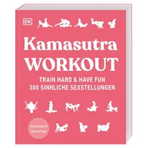 DK Kamasutra Workout: Train hard & have fun. 300 sinnliche Sexstellungen. Aktualisierte Neuausgabe