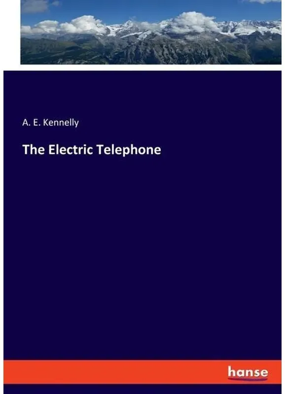 The Electric Telephone - A. E. Kennelly, Kartoniert (TB)