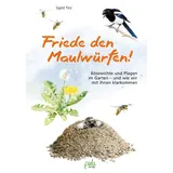 Pala- Verlag GmbH Friede den Maulwürfen!: Bösewichte und Plagen im Garten - und wie wir mit ihnen klarkommen