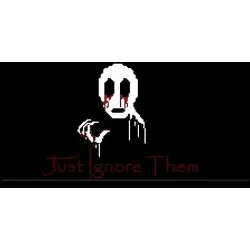 Just Ignore Them