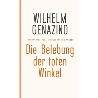 Die Belebung der toten Winkel von Wilhelm Genazino / Carl Hanser Verlag / Taschenbuch