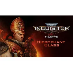 Warhammer 40,000: Inquisitor - Martyr - Hierophant Class