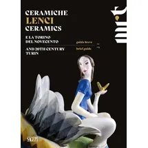 SAGEP Ceramiche Lenci. Guida breve. E la Torino del Novecento-Lenci Ceramics. Brief guide. And 20th century Turin