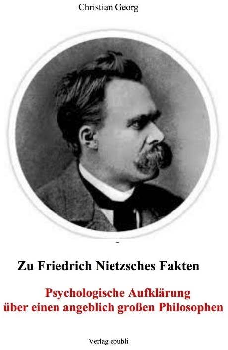 Zu Friedrich Nietzsches Fakten Psychologische Aufklärung Über Einen Angeblich Großen Philosophen - Christian Georg  Kartoniert (TB)