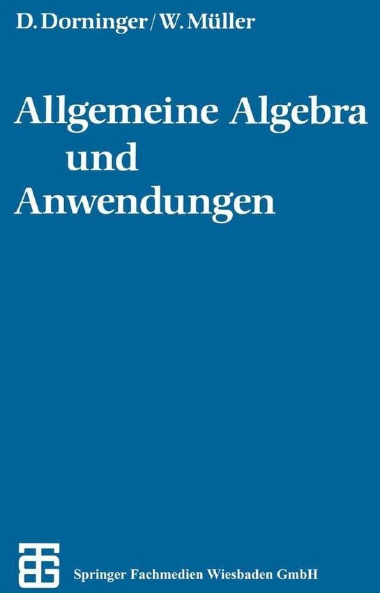 Allgemeine Algebra und Anwendungen: eBook von phil. Dietmar W. Dorninger/ phil. Winfried B. Müller/ Dr. phil. Dietmar W. Dorninger/ Dr. phil. Winf...